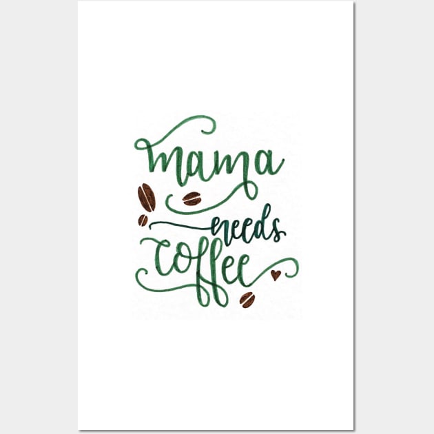 Mama Needs Coffee Wall Art by nicolecella98